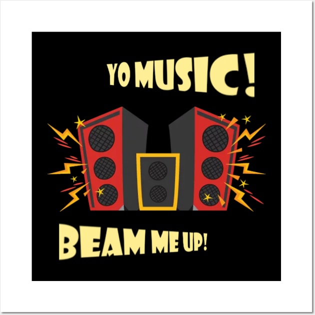 Yo Music beam me up! Wall Art by theshirtproject2469